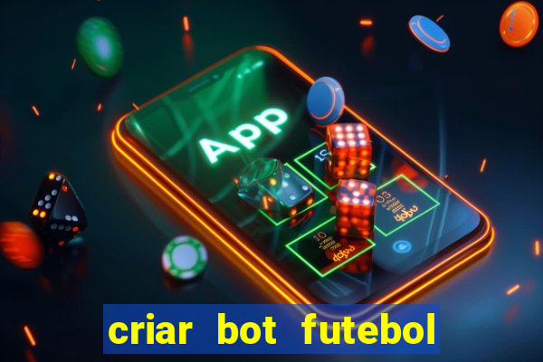 criar bot futebol virtual bet365